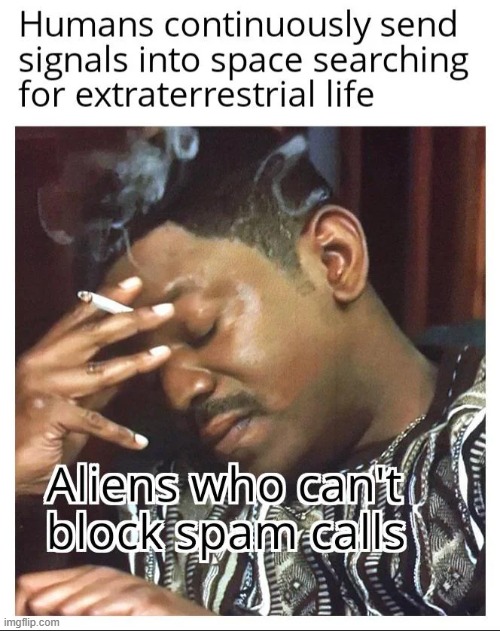 image tagged in aliens,spam,spammers,spam calls | made w/ Imgflip meme maker