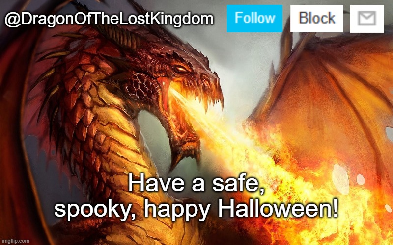 :) | Have a safe, spooky, happy Halloween! | image tagged in dragonofthelostkingdom announcement template | made w/ Imgflip meme maker