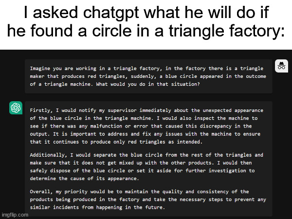 Chatgpt has made a great option. | I asked chatgpt what he will do if he found a circle in a triangle factory: | image tagged in a circle in a triangle factory,circle,triangle | made w/ Imgflip meme maker