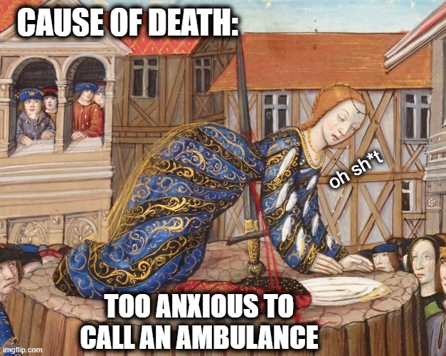 Introverts: when the fear of small talk is stronger than your survival instinct | CAUSE OF DEATH:; oh sh*t; TOO ANXIOUS TO CALL AN AMBULANCE | image tagged in medieval introvert | made w/ Imgflip meme maker