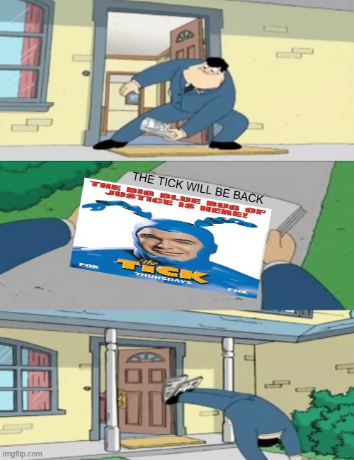 he'll be back | THE TICK WILL BE BACK | image tagged in american dad newspaper,the tick,prediction,memes | made w/ Imgflip meme maker