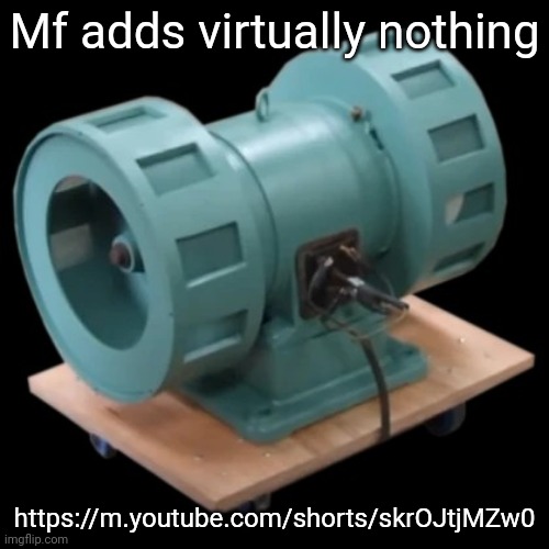 Carter | Mf adds virtually nothing; https://m.youtube.com/shorts/skrOJtjMZw0 | image tagged in carter | made w/ Imgflip meme maker