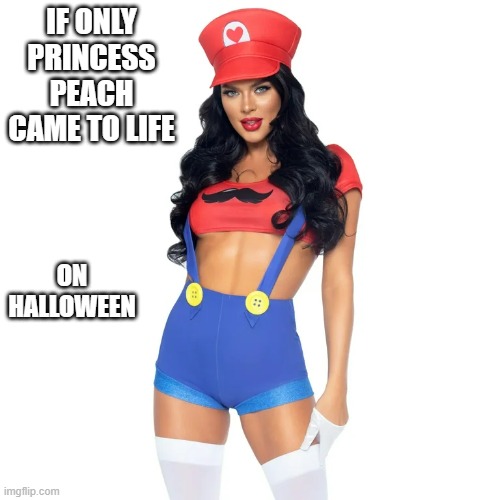 memes by Brad - woman dressed as Princess Peach on Halloween !! | IF ONLY PRINCESS PEACH CAME TO LIFE; ON HALLOWEEN | image tagged in funny,gaming,princess peach,mario bros views,halloween,halloween costume | made w/ Imgflip meme maker