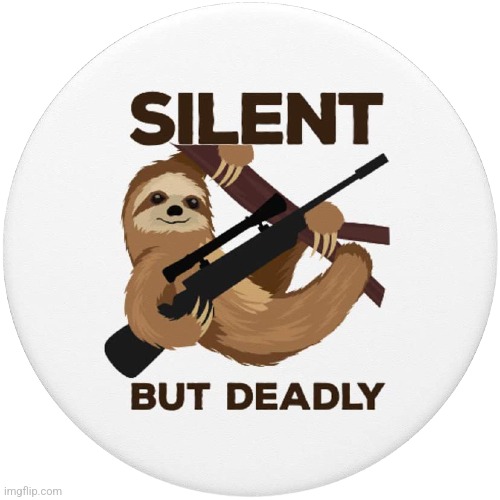 Sloth silent but deadly | image tagged in sloth silent but deadly | made w/ Imgflip meme maker