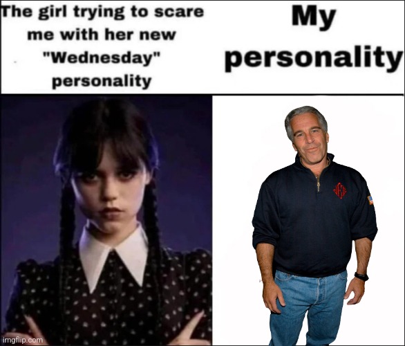 The girl trying to scare me with her new Wednesday personality | image tagged in the girl trying to scare me with her new wednesday personality | made w/ Imgflip meme maker