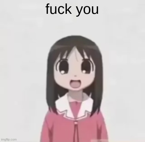 osaka is scary uncropped | fuck you | image tagged in osaka is scary uncropped | made w/ Imgflip meme maker