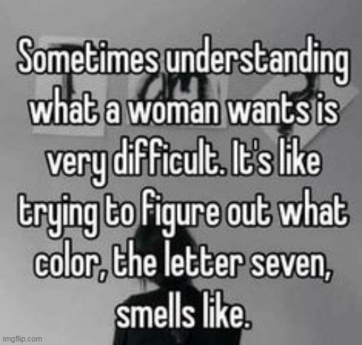 Keeping it a mystery... | image tagged in women,confusing,these are confusing times,funny,relatable,code | made w/ Imgflip meme maker