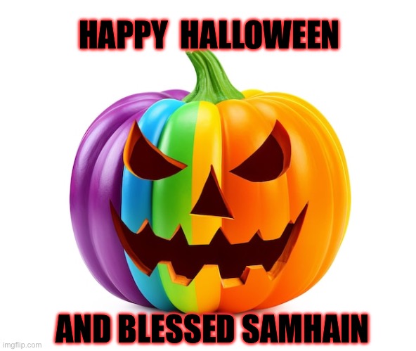 Happy Halloween LGBTQ+ | HAPPY  HALLOWEEN; AND BLESSED SAMHAIN | image tagged in lgbtq,halloween,samhain,pumpkin | made w/ Imgflip meme maker