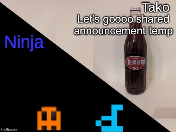 Ninja and Tako shared announcement | Let’s goooo shared announcement temp | image tagged in ninja and tako shared announcement | made w/ Imgflip meme maker