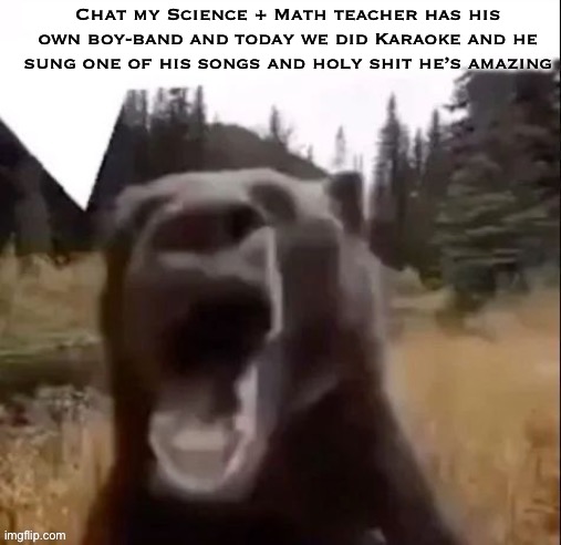 I would tell you the band but you motherfuckers’ll try to doxx me | Chat my Science + Math teacher has his own boy-band and today we did Karaoke and he sung one of his songs and holy shit he’s amazing | image tagged in fedy faber | made w/ Imgflip meme maker