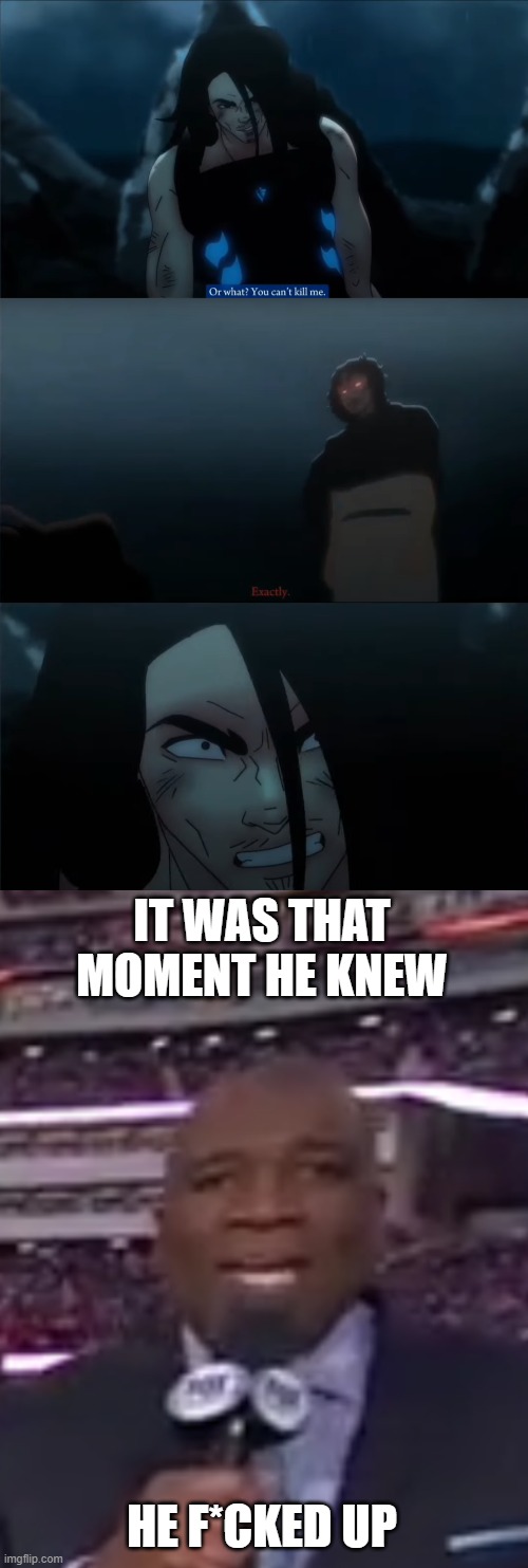 IT WAS THAT MOMENT HE KNEW; HE F*CKED UP | image tagged in it was at that moment that he knew | made w/ Imgflip meme maker