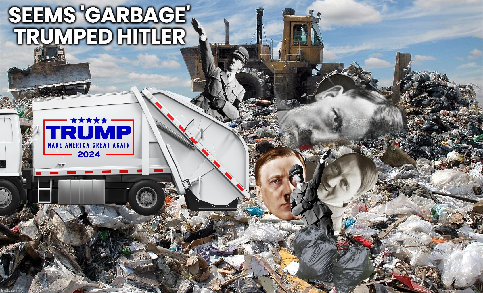 "GARBAGE" TRUMPED HITLER ? | SEEMS 'GARBAGE' TRUMPED HITLER | image tagged in garbage,trump,biden,truck,hitler,kamala harris | made w/ Imgflip meme maker