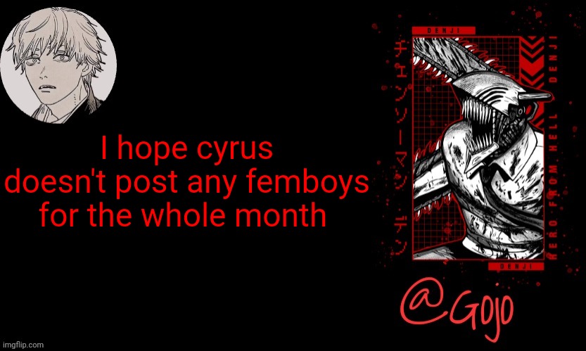 Gojo announcement template V6 | I hope cyrus doesn't post any femboys for the whole month | image tagged in gojo announcement template v6 | made w/ Imgflip meme maker