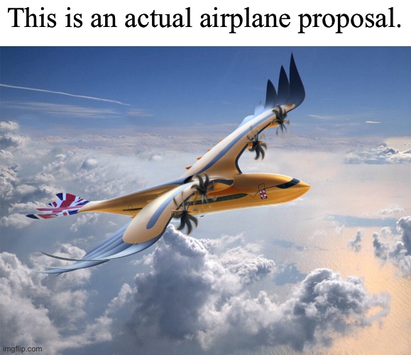 This is an actual airplane proposal. | made w/ Imgflip meme maker