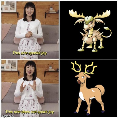 We could of had it better | image tagged in marie kondo spark joy,stantler,deer,pokemon | made w/ Imgflip meme maker