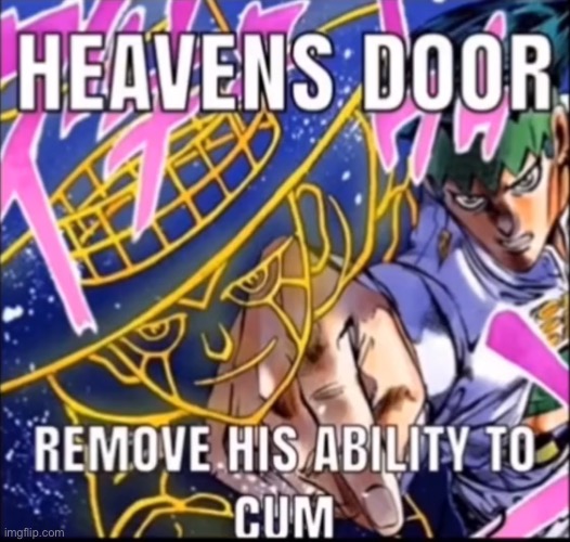 It’s that month of the year. You know what that means… | image tagged in jojo's bizarre adventure,no nut november | made w/ Imgflip meme maker