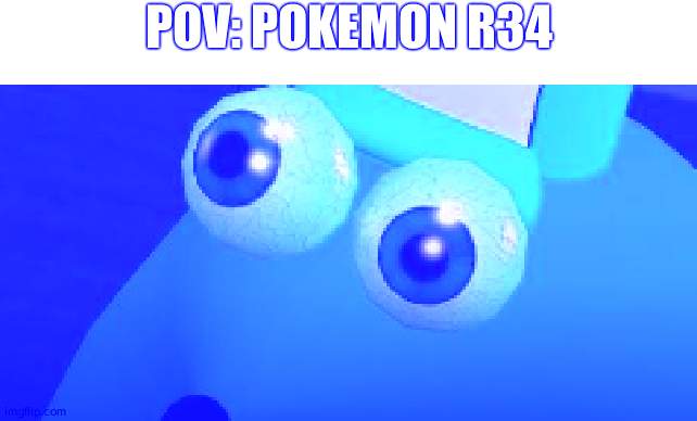 snick shocked | POV: POKEMON R34 | image tagged in snick shocked | made w/ Imgflip meme maker