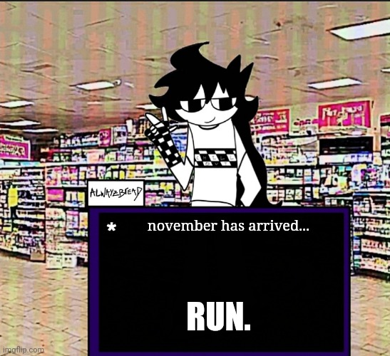 hold your loved ones close | november has arrived... RUN. | image tagged in arg_bread_announcement | made w/ Imgflip meme maker