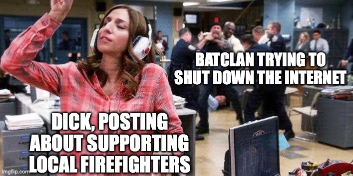 Gina Linetti | BATCLAN TRYING TO SHUT DOWN THE INTERNET; DICK, POSTING ABOUT SUPPORTING LOCAL FIREFIGHTERS | image tagged in gina linetti | made w/ Imgflip meme maker