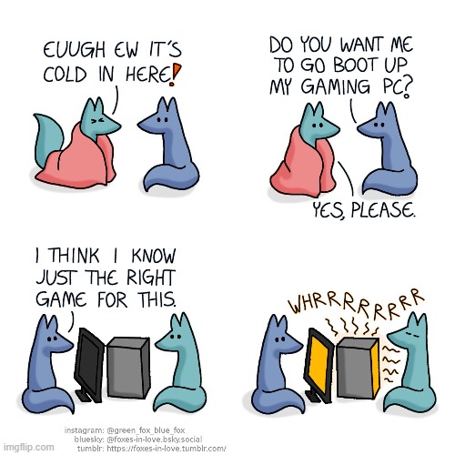 image tagged in foxes,cold,gaming,pc,box,warm | made w/ Imgflip meme maker