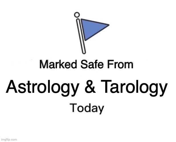 Marked Safe From Meme | Astrology & Tarology | image tagged in memes,marked safe from | made w/ Imgflip meme maker