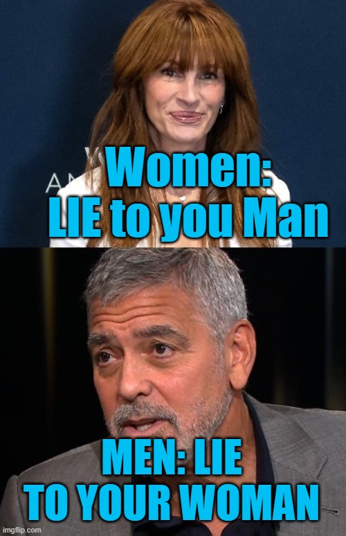 Democrats LIE | Women: LIE to you Man; MEN: LIE TO YOUR WOMAN | image tagged in democrats,liars | made w/ Imgflip meme maker