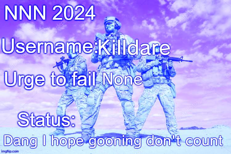 NNN 2024 progress report | Killdare; None; Dang I hope gooning don't count | image tagged in nnn 2024 progress report | made w/ Imgflip meme maker