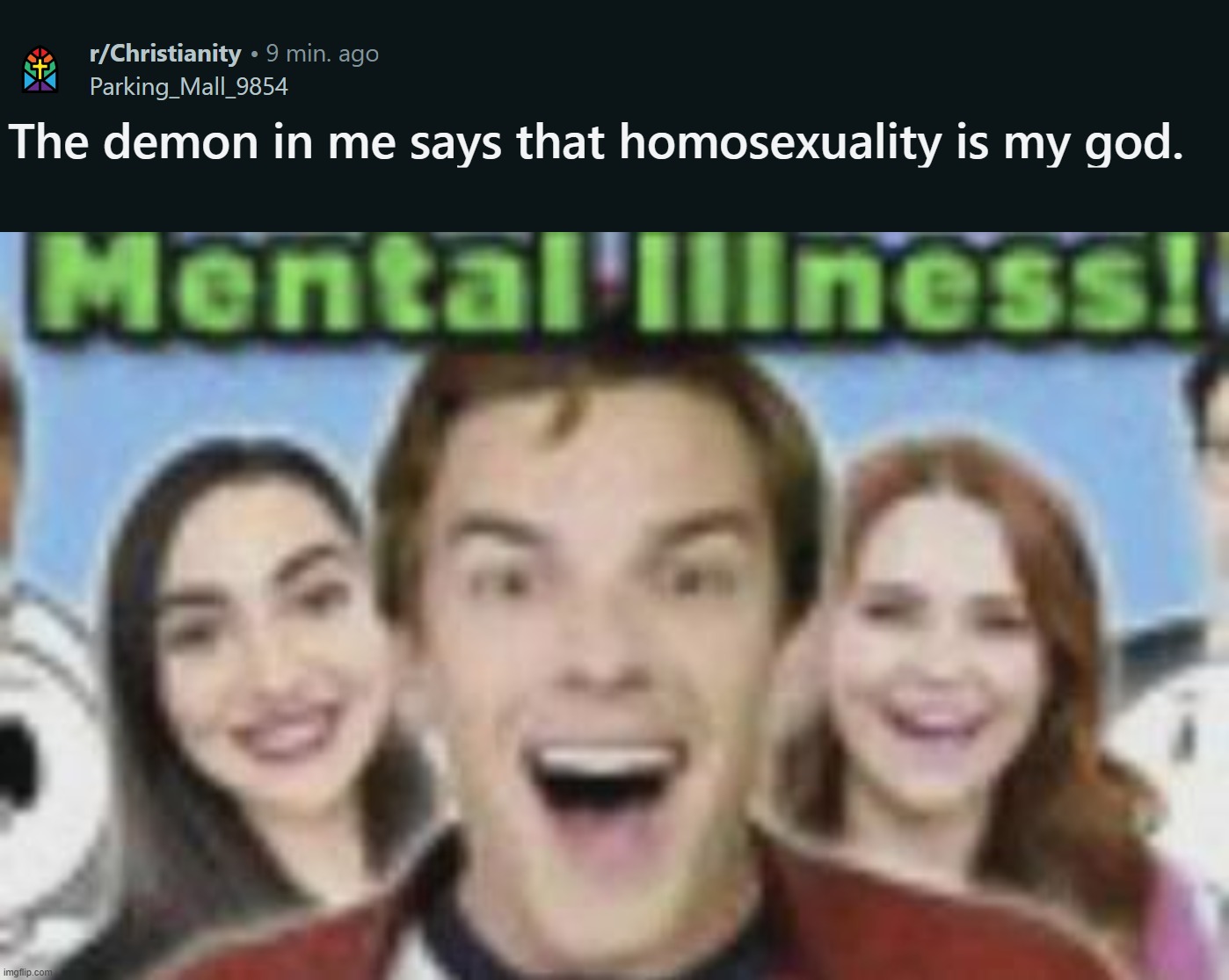 If you think that "gay" is your god, you are mentally ill my friend | image tagged in game theory mental illness | made w/ Imgflip meme maker