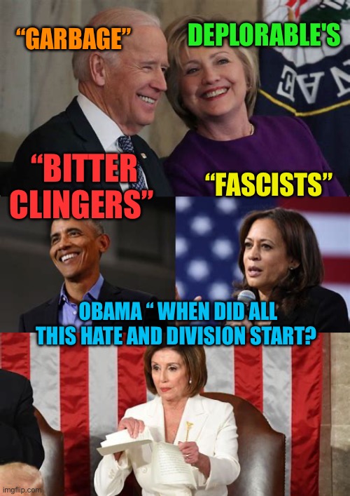 Democrats, can’t understand why America is divided | DEPLORABLE'S; “GARBAGE”; “FASCISTS”; “BITTER CLINGERS”; OBAMA “ WHEN DID ALL THIS HATE AND DIVISION START? | image tagged in gifs,democrats,party of hate,obama,kamala harris,biden | made w/ Imgflip meme maker