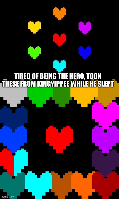 Now I am GOD | TIRED OF BEING THE HERO, TOOK THESE FROM KINGYIPPEE WHILE HE SLEPT | image tagged in soul,souls,revenge,undertale | made w/ Imgflip meme maker