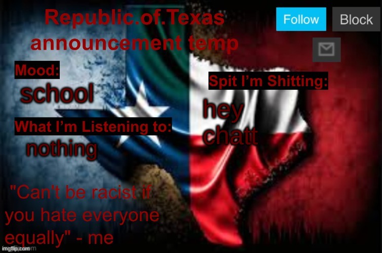 Republic of Texas announcement template (thanks celestial) | school; hey chatt; nothing | image tagged in republic of texas announcement template thanks celestial | made w/ Imgflip meme maker