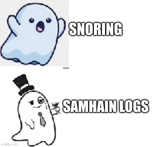 . | SNORING; SAMHAIN LOGS | image tagged in halloween,spirit halloween | made w/ Imgflip meme maker