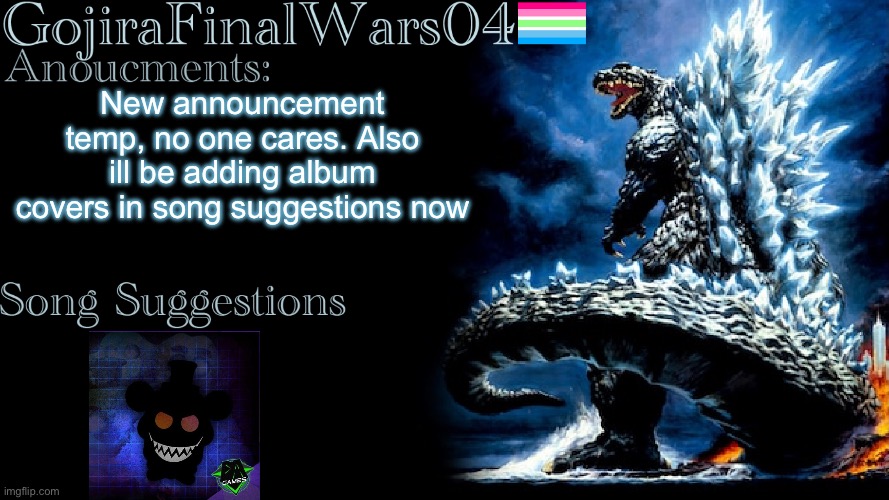 Song name: Parasite - Dagames | New announcement temp, no one cares. Also ill be adding album covers in song suggestions now | image tagged in gojirafinalwars04 announcement temp | made w/ Imgflip meme maker