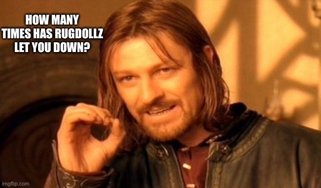 RugDollz NFT | HOW MANY TIMES HAS RUGDOLLZ LET YOU DOWN? | image tagged in memes,one does not simply | made w/ Imgflip meme maker