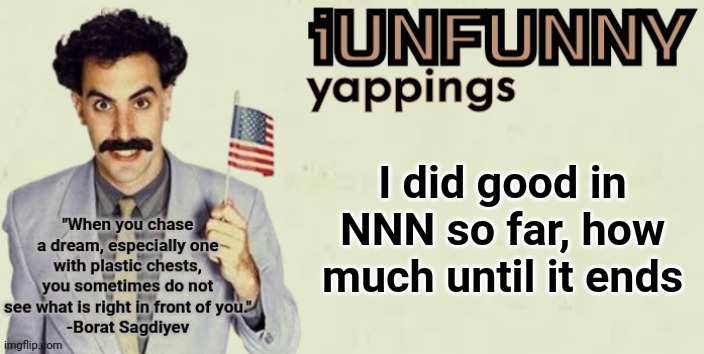 iUnFunny late 2024 template | I did good in NNN so far, how much until it ends | image tagged in iunfunny late 2024 template | made w/ Imgflip meme maker