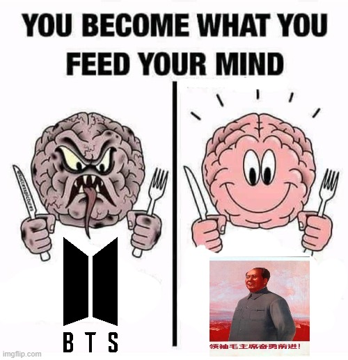 You Become What You Feed Your Mind | made w/ Imgflip meme maker