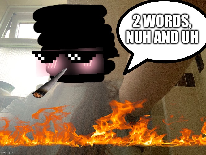 2 WORDS, NUH AND UH | made w/ Imgflip meme maker