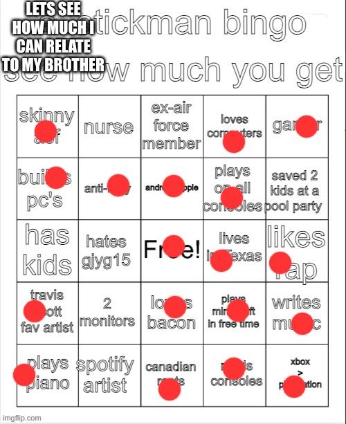 no bingo :(( | LETS SEE HOW MUCH I CAN RELATE TO MY BROTHER | image tagged in a_stickman bingo | made w/ Imgflip meme maker