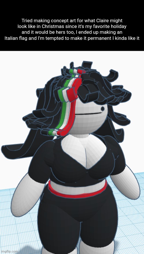 Tried making concept art for what Claire might look like in Christmas since it's my favorite holiday and it would be hers too, I ended up making an Italian flag and I'm tempted to make it permanent I kinda like it | made w/ Imgflip meme maker