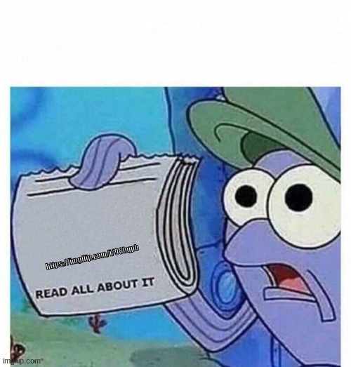 Some interesting facts for ya. | https://imgflip.com/i/98hqpb | image tagged in read all about it | made w/ Imgflip meme maker
