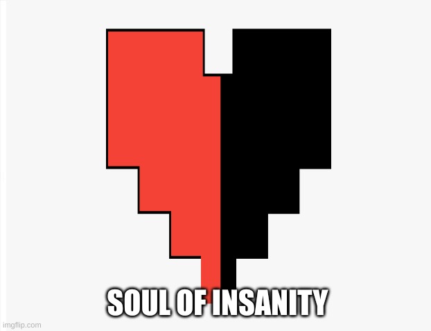 SOUL OF INSANITY | made w/ Imgflip meme maker