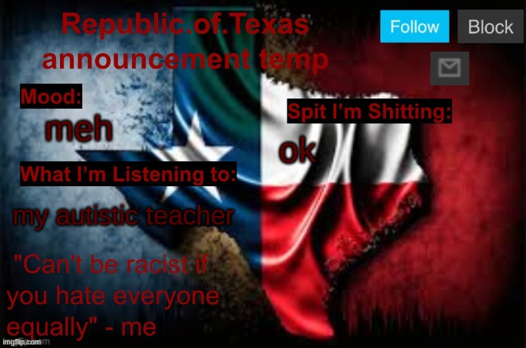 Republic of Texas announcement template (thanks celestial) | meh; ok; my autistic teacher | image tagged in republic of texas announcement template thanks celestial | made w/ Imgflip meme maker