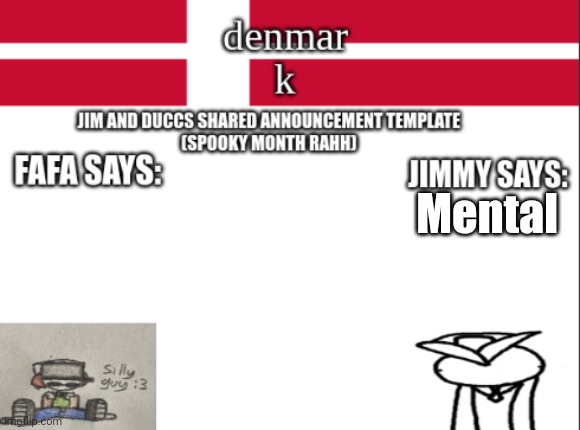 JIM AND DUCCS cOLLABED ANNOUNCEMENT TEMPLATE RAHHHHHHHHH | Mental | image tagged in jim and duccs collabed announcement template rahhhhhhhhh | made w/ Imgflip meme maker