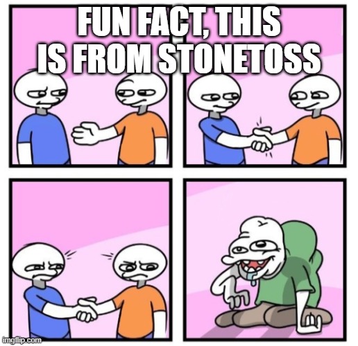 Acquired Taste | FUN FACT, THIS IS FROM STONETOSS | image tagged in acquired taste | made w/ Imgflip meme maker