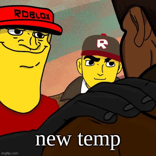 we're gonna reset your character | new temp | image tagged in we're gonna reset your character | made w/ Imgflip meme maker