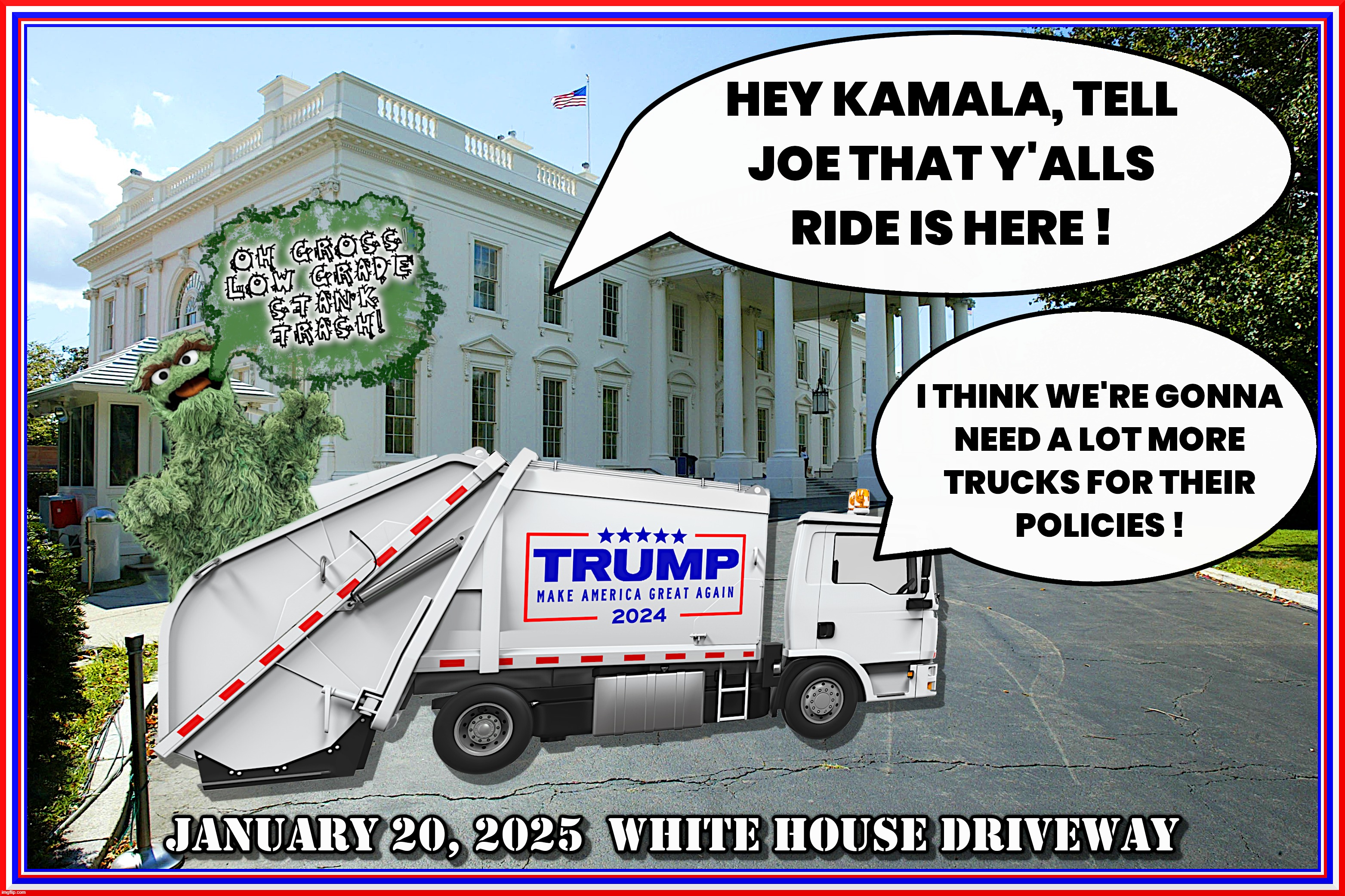 GARBAGE DAY AT WHITE HOUSE | HEY KAMALA TELL JOE THAT Y'ALLS RIDE IS HERE; GONNA NEED A LOT MORE TRUCKS FOR THEIR POLICIES; JANUARY 20 2025 WHITE HOUSE DRIVEWAY; OH GROSS LOW GRADE STANK TRASH | image tagged in garbage,truck,white house,oscar,joe biden,kamala harris | made w/ Imgflip meme maker