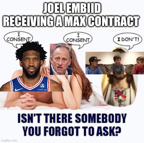 Consent jesus blank top | JOEL EMBIID RECEIVING A MAX CONTRACT | image tagged in consent jesus blank top | made w/ Imgflip meme maker