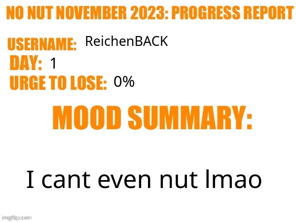 different reproductive organs | ReichenBACK; 1; 0%; I cant even nut lmao | image tagged in no nut november 2023 progress report | made w/ Imgflip meme maker