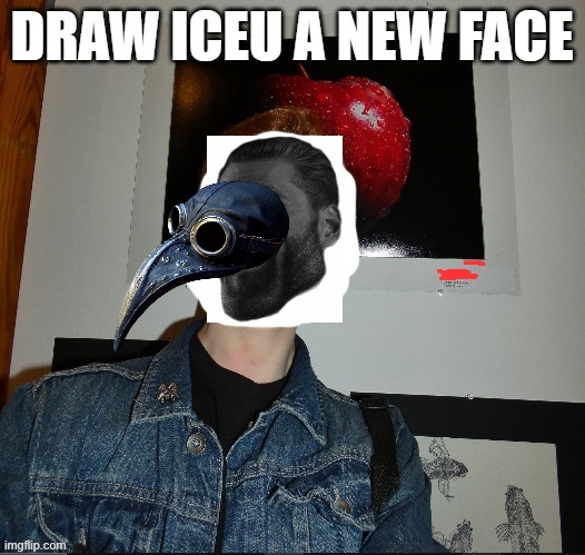 draw iceu a new face | image tagged in draw iceu a new face | made w/ Imgflip meme maker