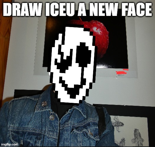 draw iceu a new face | image tagged in draw iceu a new face | made w/ Imgflip meme maker